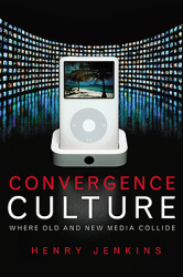 Convergence Culture NYU Press, 2006