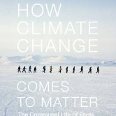 How Climate Change Comes to Matter: The Communal Life of Facts