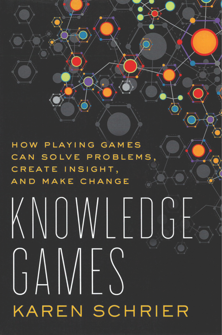 Knowledge Games: How Playing Games Can Solve Problems, Create Insight, and Make Change