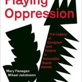 Cover of Playing Oppression - The Legacy of Conquest and Empire in Colonialist Board Games